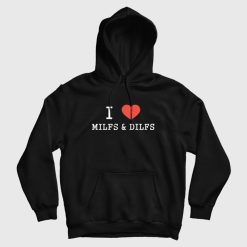 I Love Milfs and Dilfs Hoodie