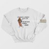 It's Not A Party Until The Kielbasa Comes Out Sweatshirt