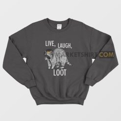 Raccoon Live Laugh Loot Sweatshirt