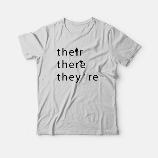 Their There They Are T-shirt