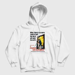 When There's No More Room In Hell The Dead Will Walk The Earth Nightmare On Elm Street Hoodie