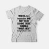 Who Is Chris Trepidation and Why Is He Saying Those Terrible Things About Trying To Shake It Soon T-shirt