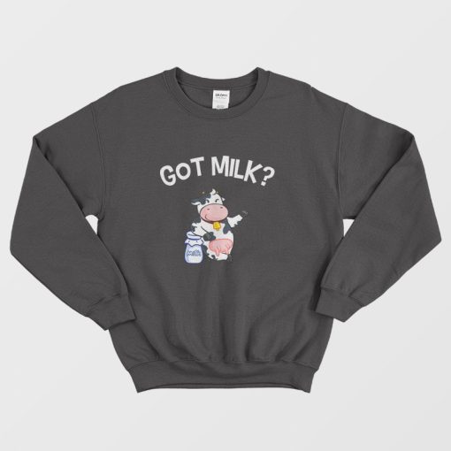 Cow Got Milk Sweatshirt
