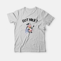 Cow Got Milk T-shirt