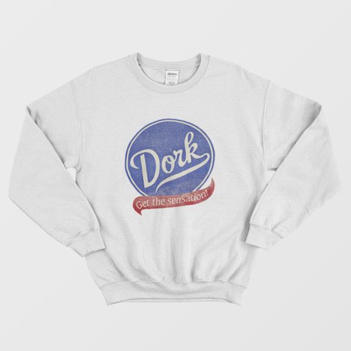 Dork Get The Sensation Sweatshirt