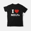 I Love Milfs T-shirt I Love Dilfs