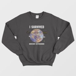 I Survived Mercury Retrograde Sweatshirt
