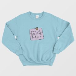 I'm A Stupid Baby Sweatshirt Simpsons