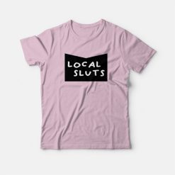 Local Slut T-Shirt