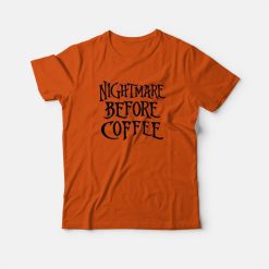 Nightmare Before Coffee T-shirt Halloween