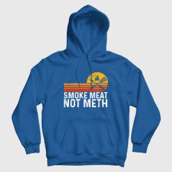 Smoke Meat Not Meth Hoodie
