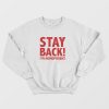 Stay Back I'm Homophobic Sweatshirt