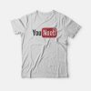 You Noob You Tube Parody T-Shirt