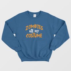 Zombies Ate My Costume Sweatshirt