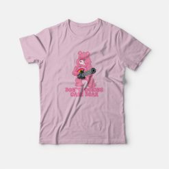 Don't Fucking Care Bear T-Shirt