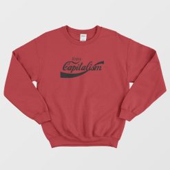 Enjoy Capitalism Coca Cola Parody Sweatshirt