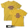 I Don't Need Sex Club Because The Government Fucks Me Everyday T-Shirt