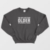 I'm Not Getting Older I'm Becoming A Classic Sweatshirt