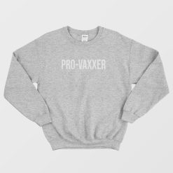 Pro Vaxxer Sweatshirt