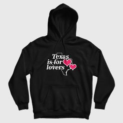 Texas Is For Lovers Hoodie