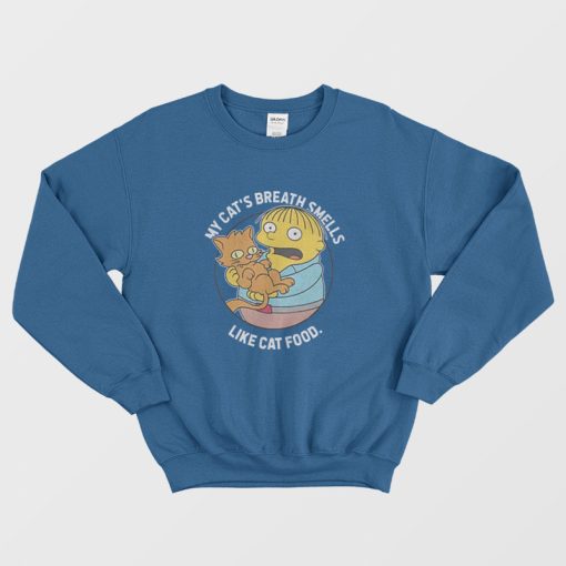 The Simpsons Ralph My Cat's Breath Smells Like Cat Food Sweatshirt