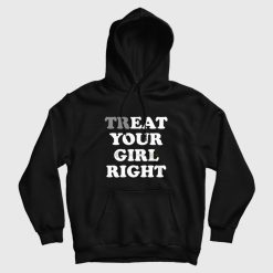 Treat Your Girl Right Hoodie Eat Your Girl Right