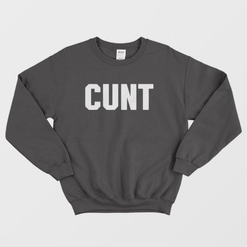Cunt Sweatshirt Classic
