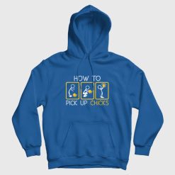 How To Pick Up Chicks Hoodie