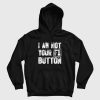 I Am Not Your F1 Button Hoodie