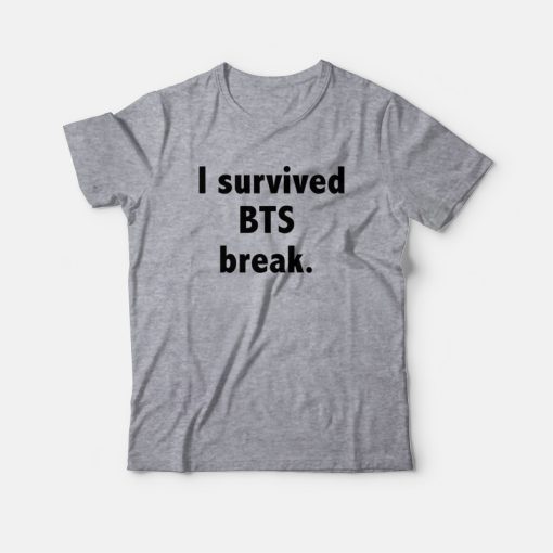 I Survived BTS Break T-Shirt