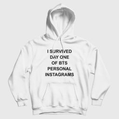 I Survived Day One Of Bts Personal Instagrams Hoodie