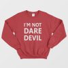 I'm Not Dare Devil Sweatshirt Matt Murdock Cosplay