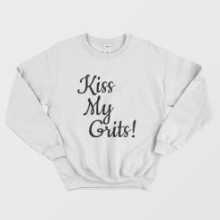 Kiss My Grits Sweatshirt