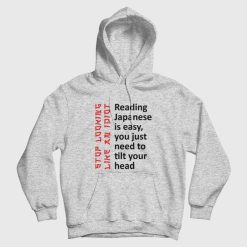 Reading Japanese Is Easy You Just Need To Tilt Your Head Hoodie