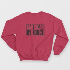 American By Force Sweatshirt