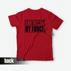 American By Force T-Shirt