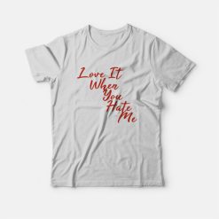 Avril Lavigne Love It When You Hate Me T-Shirt