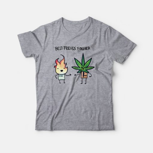Best Friends Forever Fire and Weed T-Shirt