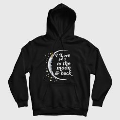 I Love You To The Moon and Back Hoodie Matching Couple Left