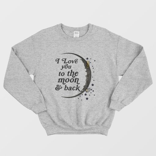 I Love You To The Moon and Back Sweatshirt Matching Couple Right