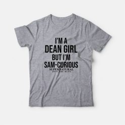 I'm A Dean Girl But I'm Sam-Curious Supernatural Join The Hunt T-Shirt