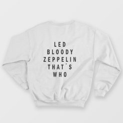 Led Bloody Zeppelin That's Who Sweatshirt