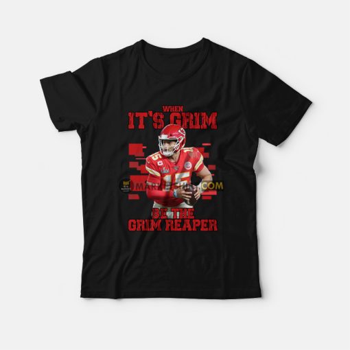 Patrick Mahomes When It's Grim Be The Grim Reaper T-Shirt