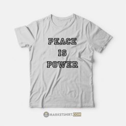 Peace Is Power T-Shirt