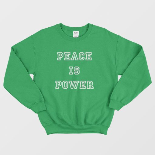 Peace Is Power Sweatshirt