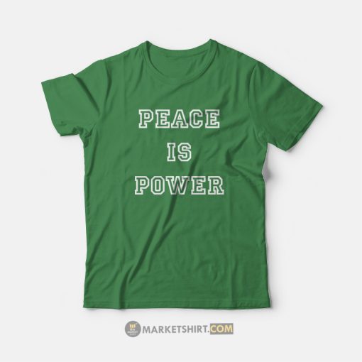 Peace Is Power T-Shirt
