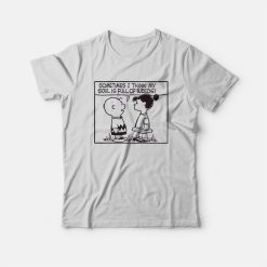 Peanuts Sometimes I Think My Soul Is Full Of Weeds T-Shirt