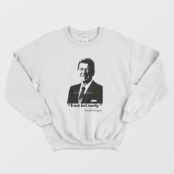 Ronald Reagan Trust But Verify Sweatshirt
