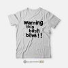 Warning This Bitch Bites T-Shirt