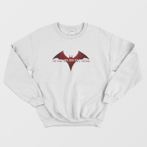 Batwoman I'm Girl You Couldn't Break Sweatshirt